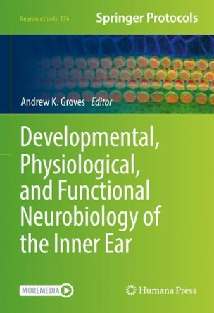 Developmental, Physiological, and Functional Neurobiology of the Inner Ear by Andrew K. Groves 9781071620212