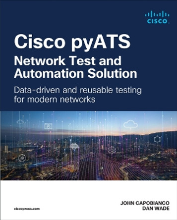 Cisco pyATS — Network Test and Automation Solution: Data-driven and reusable testing for modern networks by John Capobianco 9780138031671