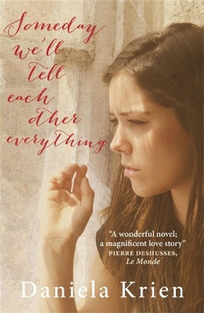 Someday We'll Tell Each Other Everything by Daniela Krien 9781782062417 Someday We'll Tell Each Other Everything by Daniela Krien 9781782062417