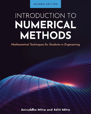 Introduction to Numerical Methods: Mathematical Techniques for Students in Engineering by Aniruddha Mitra 9781793559937