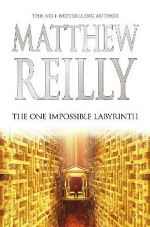 The One Impossible Labyrinth: A Jack West Jr Novel 7 by Matthew Reilly 9781760559090