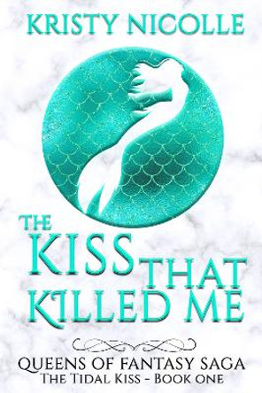 The Kiss That Killed Me by Kristy Nicolle 9781911395003 The Kiss That Killed Me by Kristy Nicolle 9781911395003