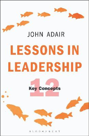 Lessons in Leadership by John Adair