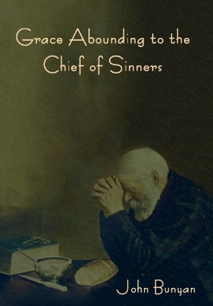 Grace Abounding to the Chief of Sinners by John Bunyan 9781644398906