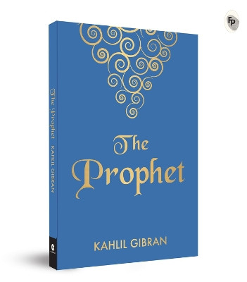 The prophet by Kahlil Gibran 9789386538192