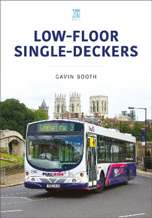 Low-Floor Single-Deckers by Gavin Booth 9781802824872