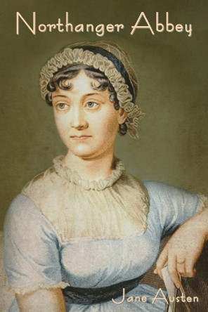 Northanger Abbey by Jane Austen 9798889420965 Northanger Abbey by Jane Austen 9798889420965