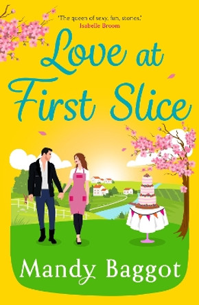 Love at First Slice: A gorgeous, romantic read from top 20 bestseller Mandy Baggot for summer 2024 by Mandy Baggot 9781835616284