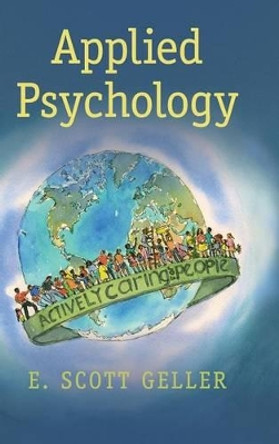 Applied Psychology: Actively Caring for People by E. Scott Geller 9781107071667