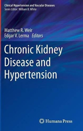 Chronic Kidney Disease and Hypertension by Matthew R. Weir 9781493919819