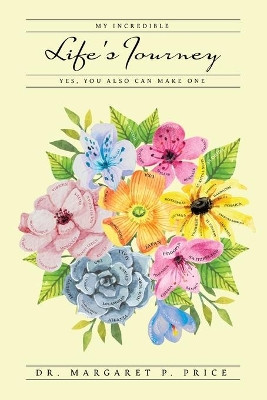 My Incredible Life's Journey: Yes, You Also Can Make One by Dr Margaret P Price 9780228866091