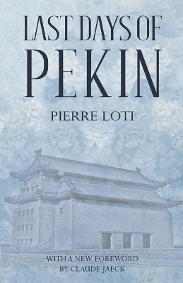Last Days of Pekin by Pierre Loti 9789888769117