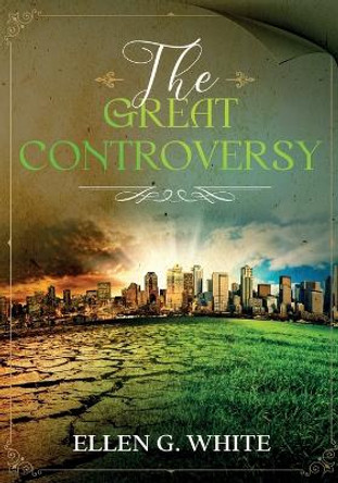 The Great Controversy by Ellen G White 9781611046427 The Great Controversy by Ellen G White 9781611046427