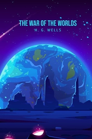 The War of the Worlds by H G Wells 9781800604926