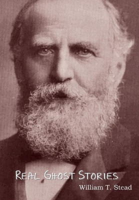 Real Ghost Stories by William T Stead 9781644394113