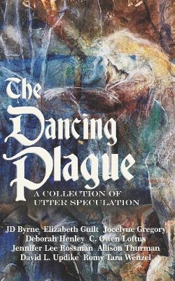 The Dancing Plague: A Collection of Utter Speculation by Lcw Allingham 9798986887906