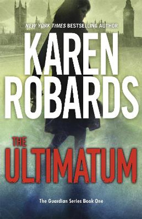 The Ultimatum: The Guardian Series Book 1 by Karen Robards