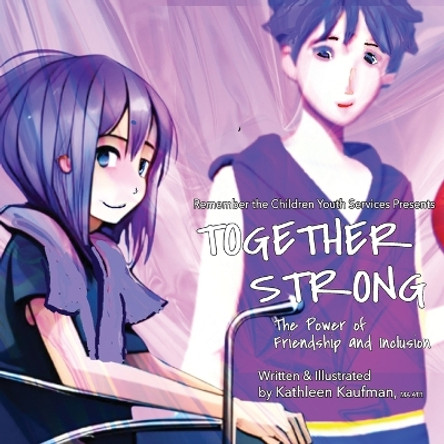Together Strong - The Power of Friendship and Inclusion by Kathleen Kaufman 9781957351377