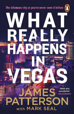 What Really Happens in Vegas: Discover the infamous city as you’ve never seen it before by James Patterson 9781529160093