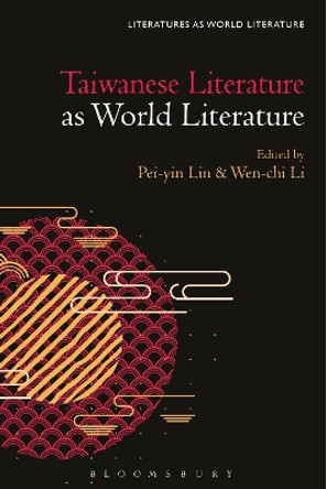 Taiwanese Literature as World Literature by Professor or Dr. Pei-yin Lin 9781501381386