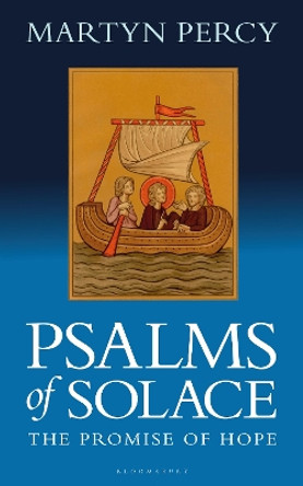 Psalms and Songs of Solace by Rev. Dr. Martyn Percy 9781399414111