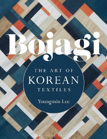 Bojagi: The Art of Korean Textiles with Techniques and Projects by Youngmin Lee 9781789941838