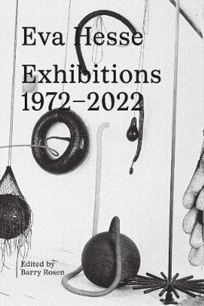 Eva Hesse: Exhibitions, 1972-2022 by Eva Hesse 9783906915869