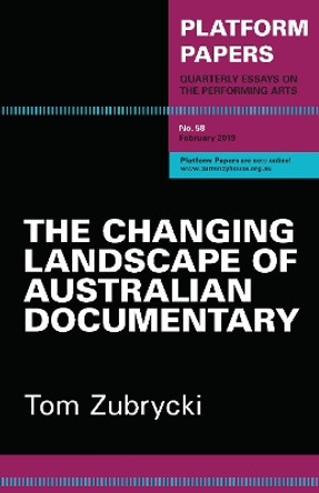 Platform Papers 58: The Changing Landscape of Australian Documentary by Tom Zubrycki 9780648426516