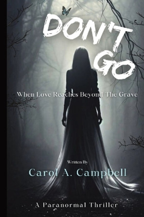 Don't Go by Carol A Campbell 9798869186065