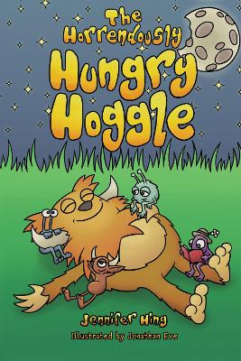 The Horrendously Hungry Hoggle by Jennifer Hing 9781787881082