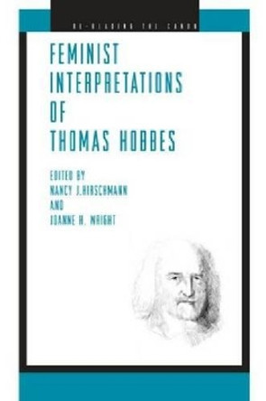 Feminist Interpretations of Thomas Hobbes by Nancy J. Hirschmann 9780271056357
