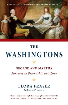 The Washingtons: George and Martha: Partners in Friendship and Love by Flora Fraser 9780307474438