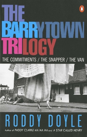 The Barrytown Trilogy: The Commitments; The Snapper; The Van by Roddy Doyle 9780140252620
