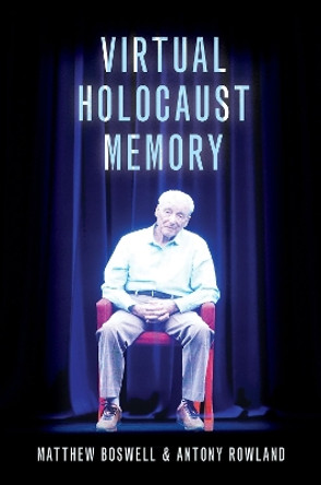 Virtual Holocaust Memory by Matthew Boswell 9780197645390
