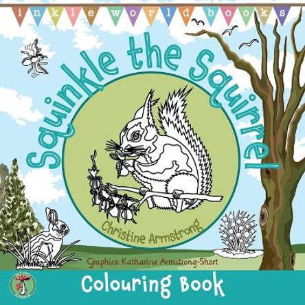 Squinkle the Squirrel: 25 delightful pages of colouring, drawing, dot-to-dots and mazes. Hours of fun for boys and girls age 5-8 by Katharine Armstrong-Short 9781739225858