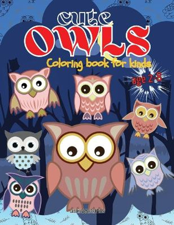 Cute Owls coloring book: Owl coloring book for kids, Toddlers, Girls and Boys, Activity Workbook for kinds, Easy to coloring Ages 2-8 by Giuchi Smartedition 9781802687361