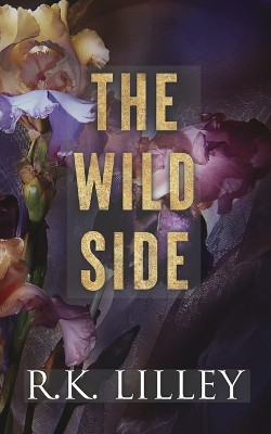 The Wild Side Trilogy by R K Lilley 9781628780369