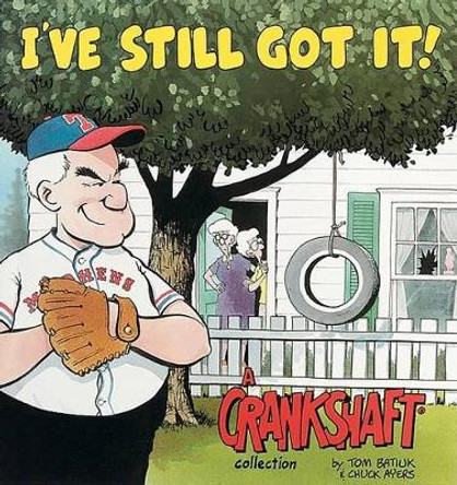 I'Ve Still Got it!: A Crankshaft Collection by Tom Batiuk 9780836204193