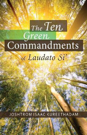 The Ten Green Commandments of Laudato Si' by Joshtrom Kureethadam 9780814663639