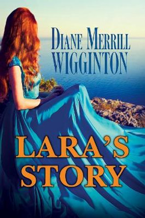 Lara's Story by Diane Merrill Merrill Wigginton 9781946146908