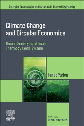 Climate Change and Circular Economics: Human Society as a Closed Thermodynamic System by Ionut Purica 9780443299698