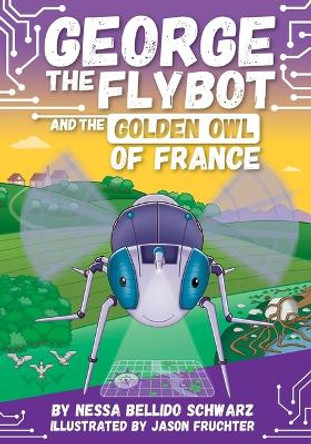 George the Flybot and the Golden Owl of France by Jason Fruchter 9781503772267