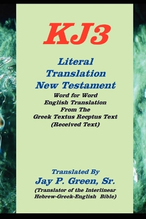 literal translation new testament-oe-kj3 by Jay Patrick Sr Green 9781589604728