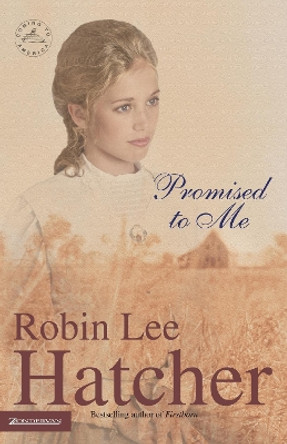 Promised to Me by Robin Lee Hatcher 9780310235552