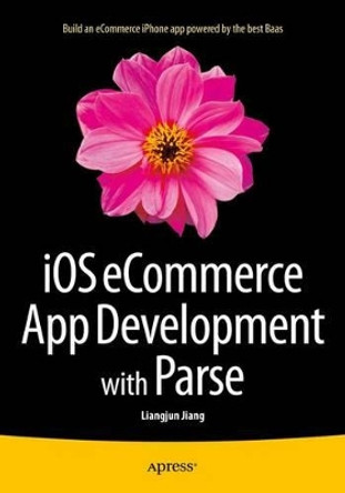 iOS eCommerce App Development with Parse by Liangjun Jiang 9781484213186