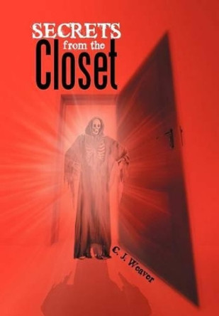 Secrets from the Closet by C J Weaver 9781479728091