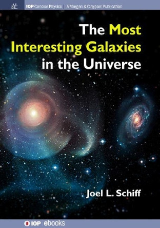 The Most Interesting Galaxies in the Universe by Joel L. Schiff 9781643270050