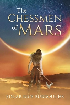 The Chessmen of Mars (Annotated) by Edgar Rice Burroughs 9781649221223