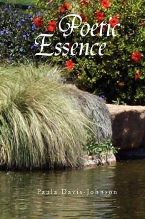 Poetic Essence by Paula Davis-Johnson 9781450094146