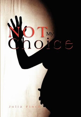 Not My Choice by Julia Finch 9781465350909